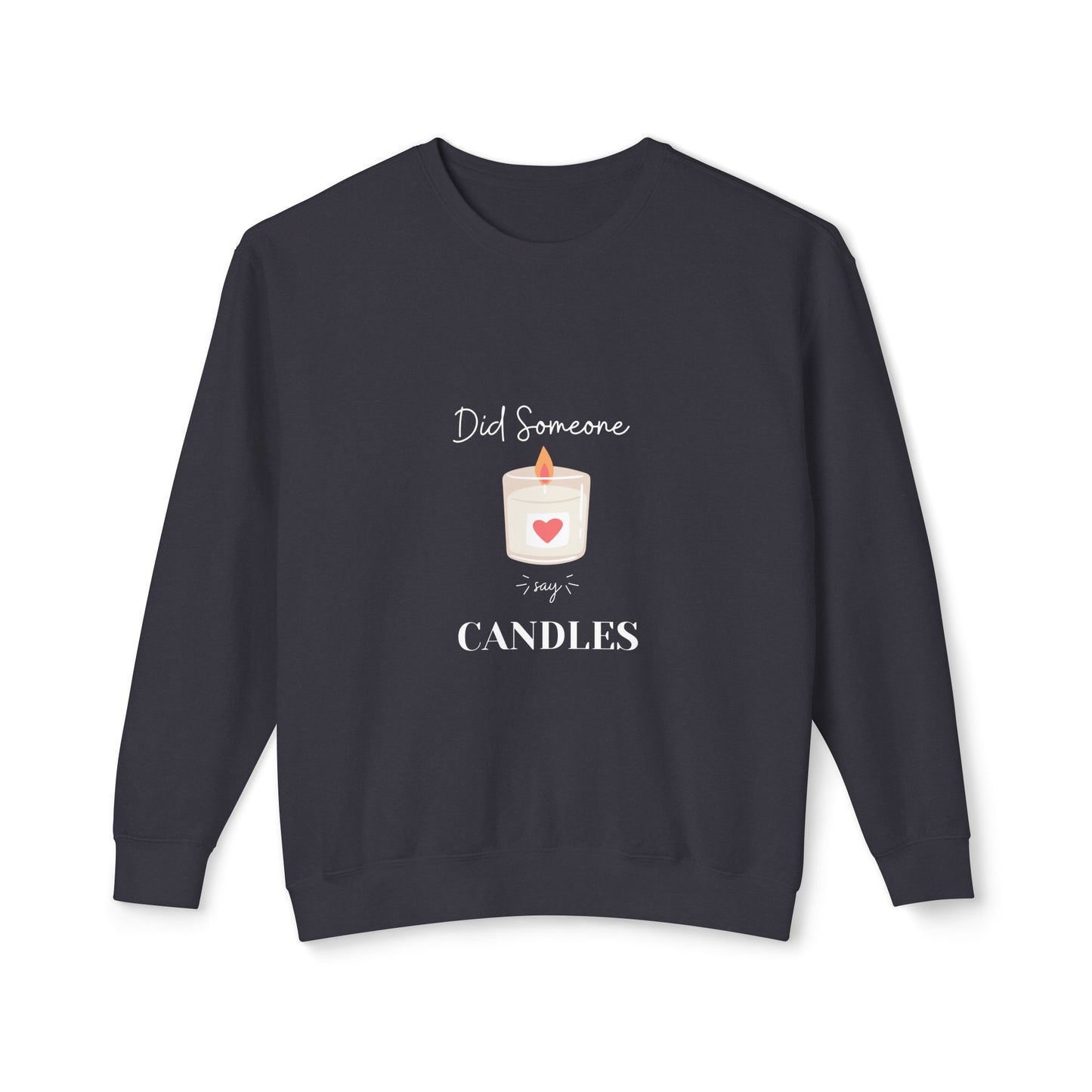 'Did Someone Say Candles' Crewneck Sweatshirt — Cozy Candle Lover Gift